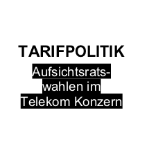 Tarifinfo zur Aufsichtsratswahl bei der Telekom Deutschland GmbH